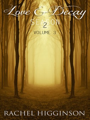 cover image of Love and Decay, Volume Three (Season Two, Episodes 1-4)